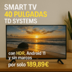 Smart TV 40 Pulgadas TD Systems con HDR, Android 11 y sin marcos por solo 189,89€