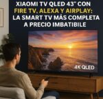 XIAOMI TV F Pro 43 QLED 4K con Fire TV, Alexa y AirPlay: la Smart TV más completa a precio imbatible